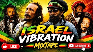 Israel Vibration Mixtape 🔥 | Best Roots Reggae Classics | Dj Eddie