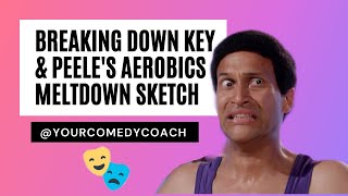 Breaking Down Key \& Peele’s Aerobics Meltdown Sketch