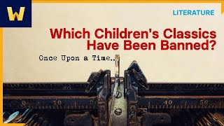 Which Children's Classics Have Been Banned? | Banned Books, Burned Books: Forbidden Literary Work