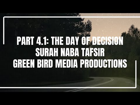 Part 4.1: The Day of Decision | Surah Naba Tafsir | Green Bird Media