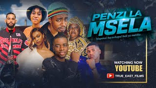 PENZI LA MSELA -  EPISODE 01 | TRUE EAST FILMS