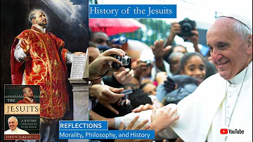 History of the Jesuits From Ignatius Loyola Through Pope Francis, the First Jesuit Pope