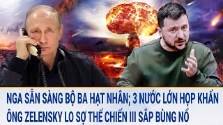 Toàn cảnh thế giới: Ông Putin tiết lộ thời điểm dùng vũ khí hạt nhân, châu Âu lập tức họp khẩn