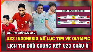 🔴 Lịch thi đấu chung kết, tranh hạng 3 U23 châu Á 2024 | U23 Indonesia và Iraq tìm vé Olympic