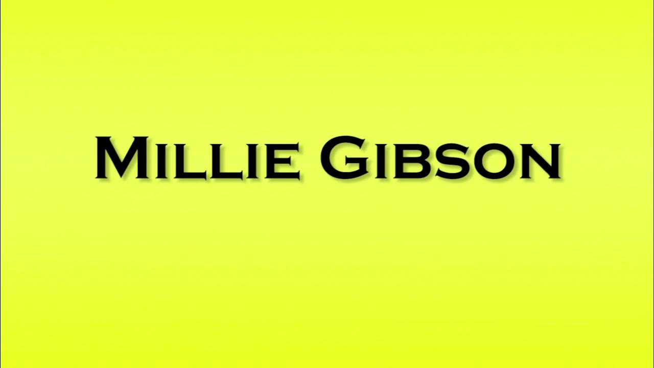 Pronunciation of Millie Gibson YouTube
