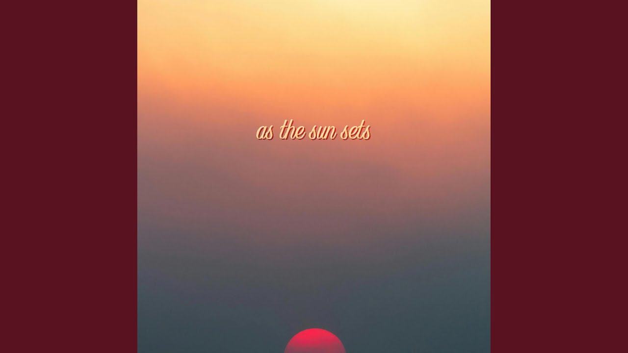 as the sun sets - YouTube