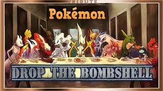 Pokémon Tribute: Drop The Bombshell