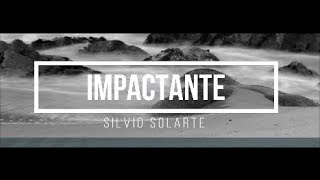 Miniatura del video "Impactante  -  Silvio Solarte Letra"