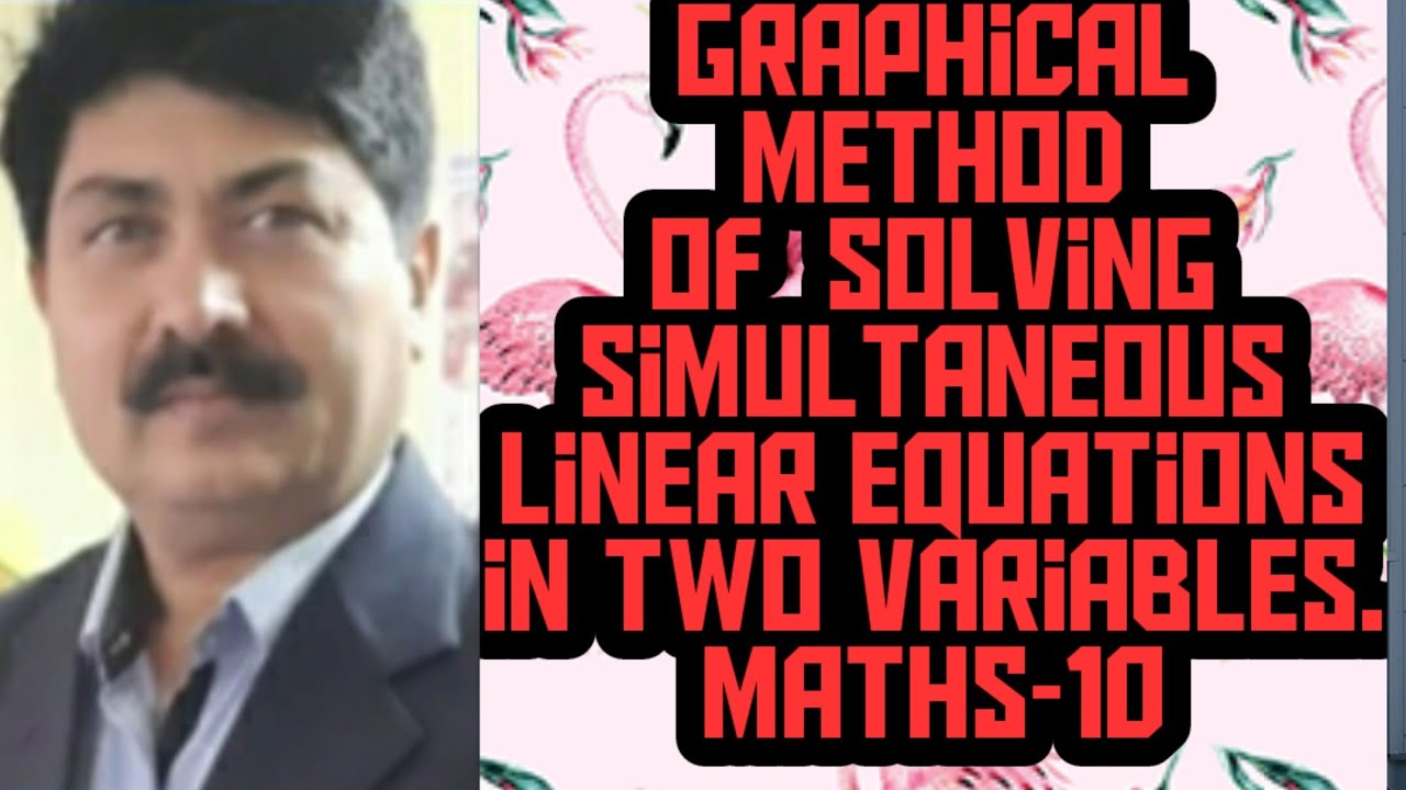 GRAPHICAL METHOD OF SOLVING SIMULTANEOUS LINEAR EQUATIONS. MATHS CLASS ...
