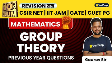 Group Theory | Mathematics | CSIR NET | IIT JAM | GATE | CUET PG | Revision सत्र 10 Ka Dum | VedPrep