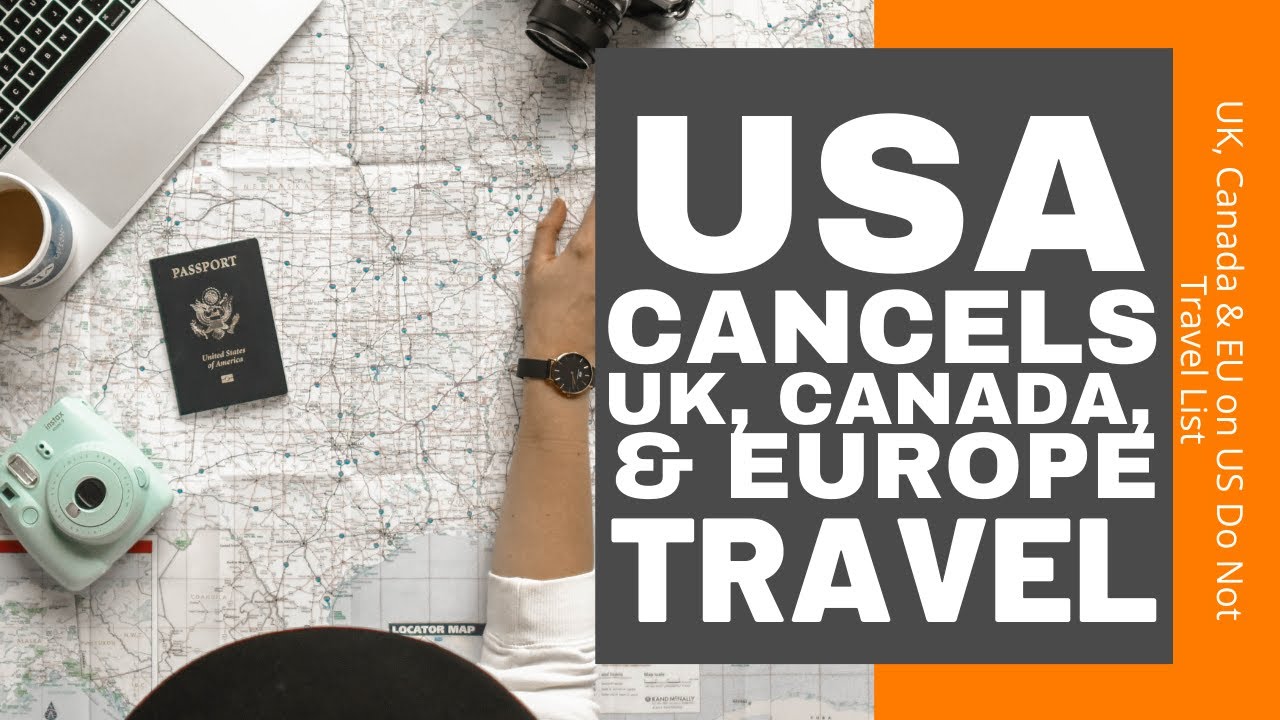 USA Cancels UK, Canada & Europe Travel The US Do Not Travel List YouTube