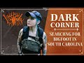 Dark corner searching for bigfoot in south carolina