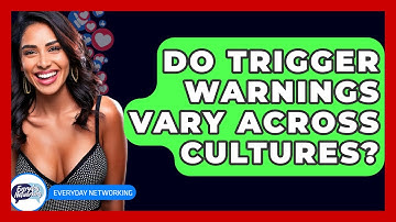 Do Trigger Warnings Vary Across Cultures? - Everyday-Networking