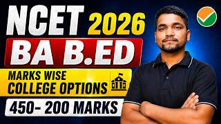 NCET 2026 BA B.Ed Best College Options Marks Wise | 450-200 Marks Govt. College Options