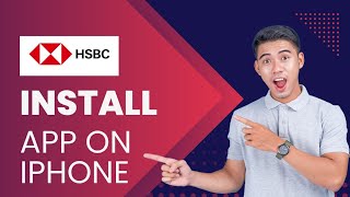 How to Install HSBC Bank App on iPhone 2025