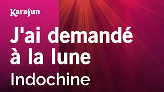 Video thumbnail of "J'ai demandé à la lune - Indochine | Karaoke Version | KaraFun"