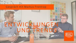 Entwicklungen und Trends auf dem Farbmarkt und bei RAL FARBEN - Im Gespräch mit Markus Frentrop