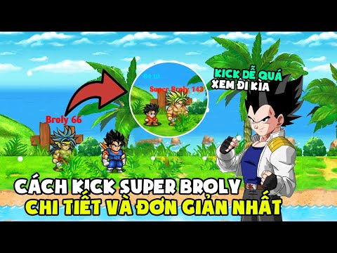 Ngọc Rồng Online - Hướng Dẫn Chi Tiết Cách Kick Broly Thành Super Broly Ez !