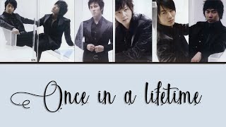 SHINHWA -  Once In A Lifetime [HAN, ROM & ENG Lyrics]