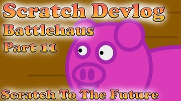 Battlehaus - Scratch Devlog | Part 11 | Scratch To The Future
