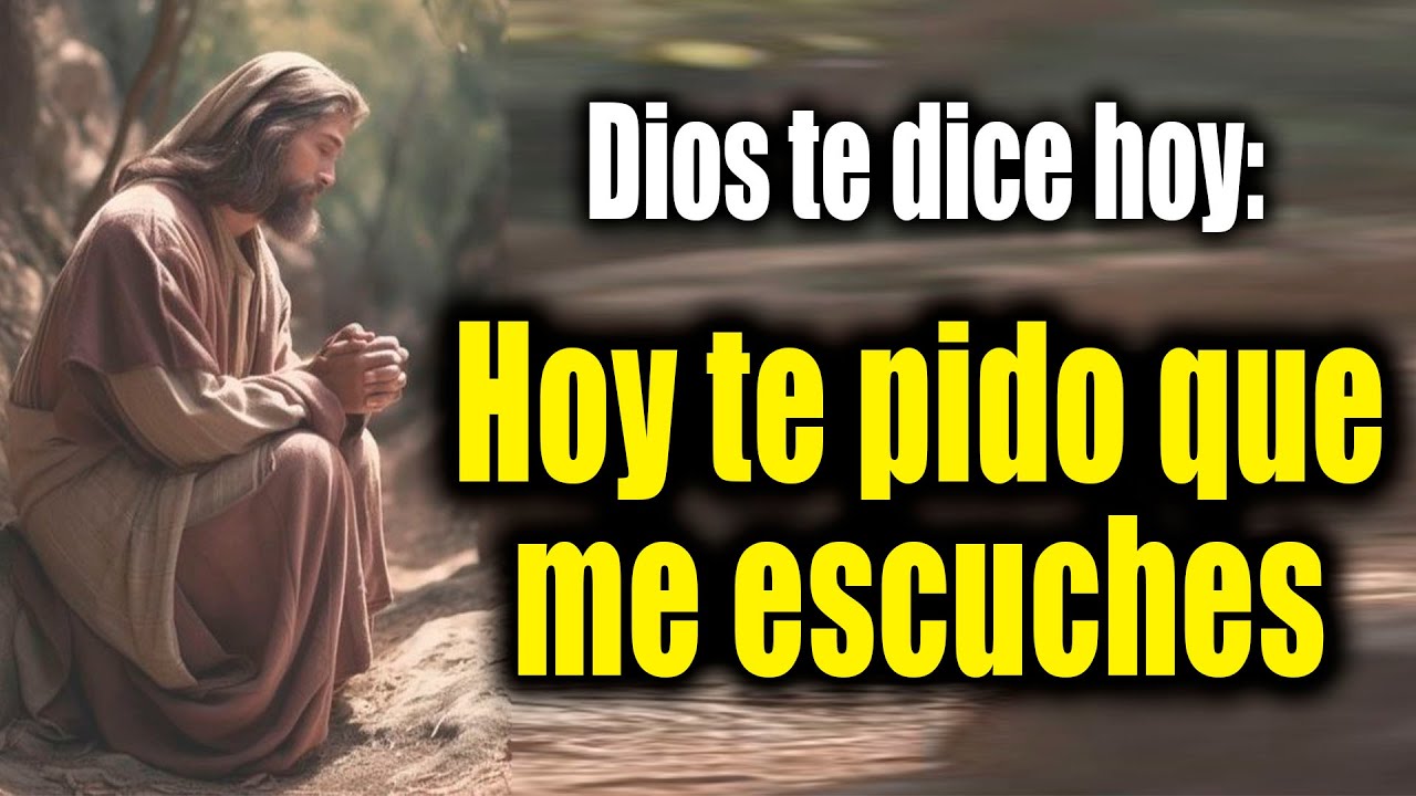 DIOS TE DICE HOY - Hoy te pido que me escuches - YouTube