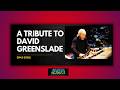 A Tribute to David Greenslade (1943-2026)