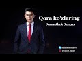 Sunnatbek salayev  qora kozlaring audio