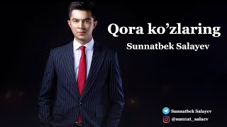 Sunnatbek Salayev - Qora ko’zlaring (audio)