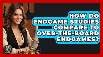 How Do Endgame Studies Compare To Over-the-Board Endgames? - The Chess Codex