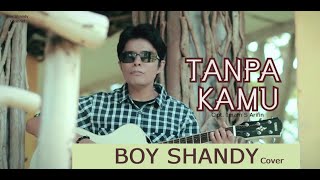 TANPA KAMU COVER BOY SHANDY