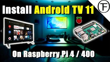 How to Install Full Android TV 11 on the Raspberry Pi 4 with Hardware Acceleration!