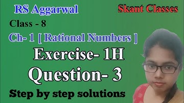 Rational Numbers| Class 8 Exercise 1H Question 3| RS Aggarwal| Skant Classes