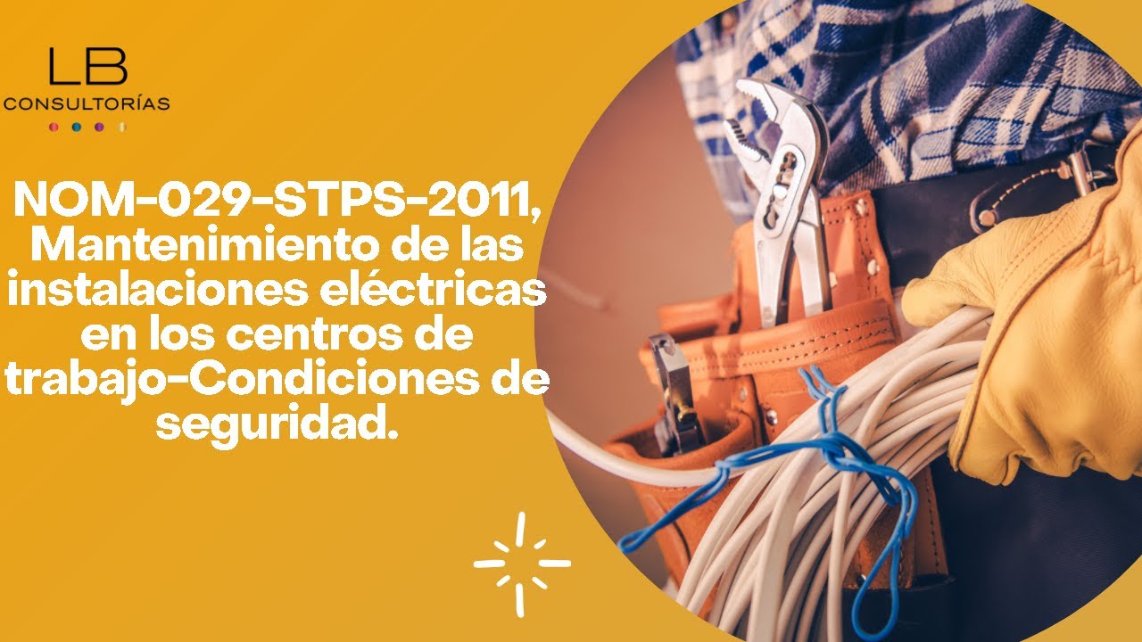 NOM-029-STPS-2011, Mantenimiento de las instalaciones eléctricas en los centros de trabajo Seguridad