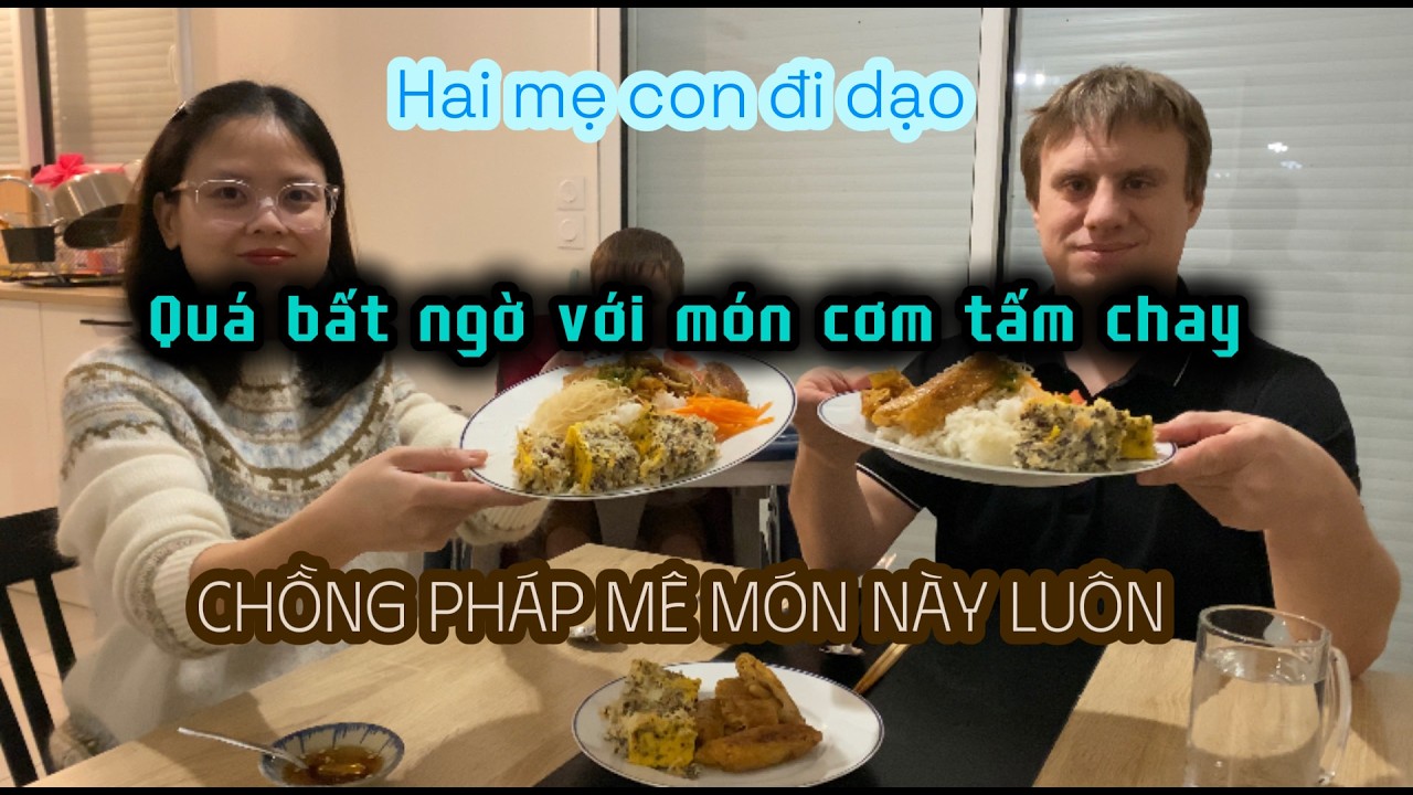 551- QUÁ BẤT NGỜ VỚI MÓN CƠM TẤM CHAY/ CHỒNG PHÁP MÊ MÓN NÀY LUÔN/ HẾT BÃO HAI MẸ CON ĐI DẠO
