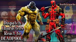 dispatch crew react to deadpool as a new member for the z team