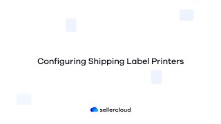 How to Configure Shipping Label Printers in Shipbridge | Sellercloud Tutorial