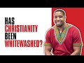 Has Christianity Been Whitewashed? | Jerome Gay