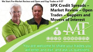 Today&#39;s Pre-Market Review Markets, Open Positions, SPX Credit Spread Today, New Trades