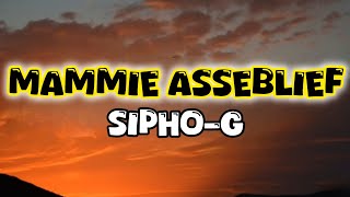 Sipho-G - Mammie Asseblief. (Lyrics)