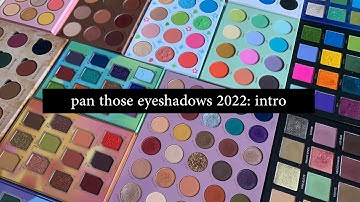 pan those eyeshadows 2022: intro