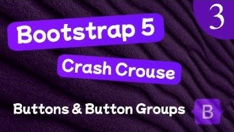 Bootstrap 5 Crash Course Lesson #3 - Buttons & Button Groups