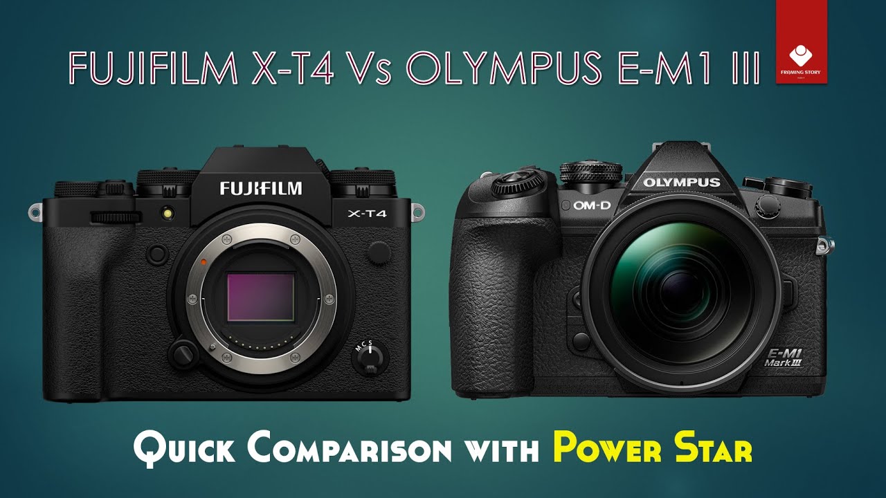 Fujifilm X T4 Vs Olympus E M1 Iii Quick Comparison With Power Star Youtube