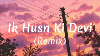 Ik Husn Ki Devi (Remix) | Mehdi Hassan | Lyrics | Aesthetic | Bass Boosted