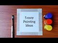 5 super easy painting for beginners | poster colour drawing ideas | satisfying ASMR