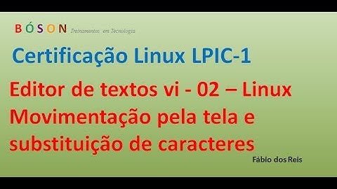 Editor de Textos Vi  02 - Movimentação pela tela e substituição de caracteres - Linux