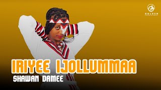 Shawan Damee - Iriyee Ijollummaa - Ethiopian Oromo Music 2021 [Official Video]