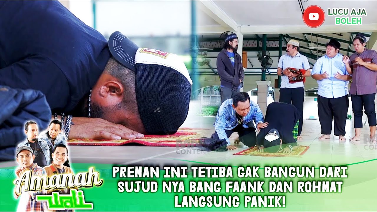 PREMAN INI TETIBA GAK BANGUN DARI SUJUD NYA, BANG FAANK DAN ROHMAT LANGSUNG PANIK!- AMANAH WALI