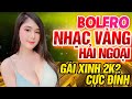 LK Bolero Nhạc Vàng Xưa Hải Ngoại 1975 Gái Xinh 2K2 💔 Mở Thật Lớn Cho Cả Làng Cả Xóm Phê Pha Da Diết