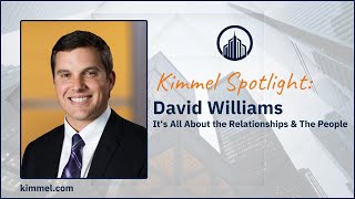 Information Kimmel Spotlight: David Williams, Market Leader | It’s All About the Relationships & the People Guide