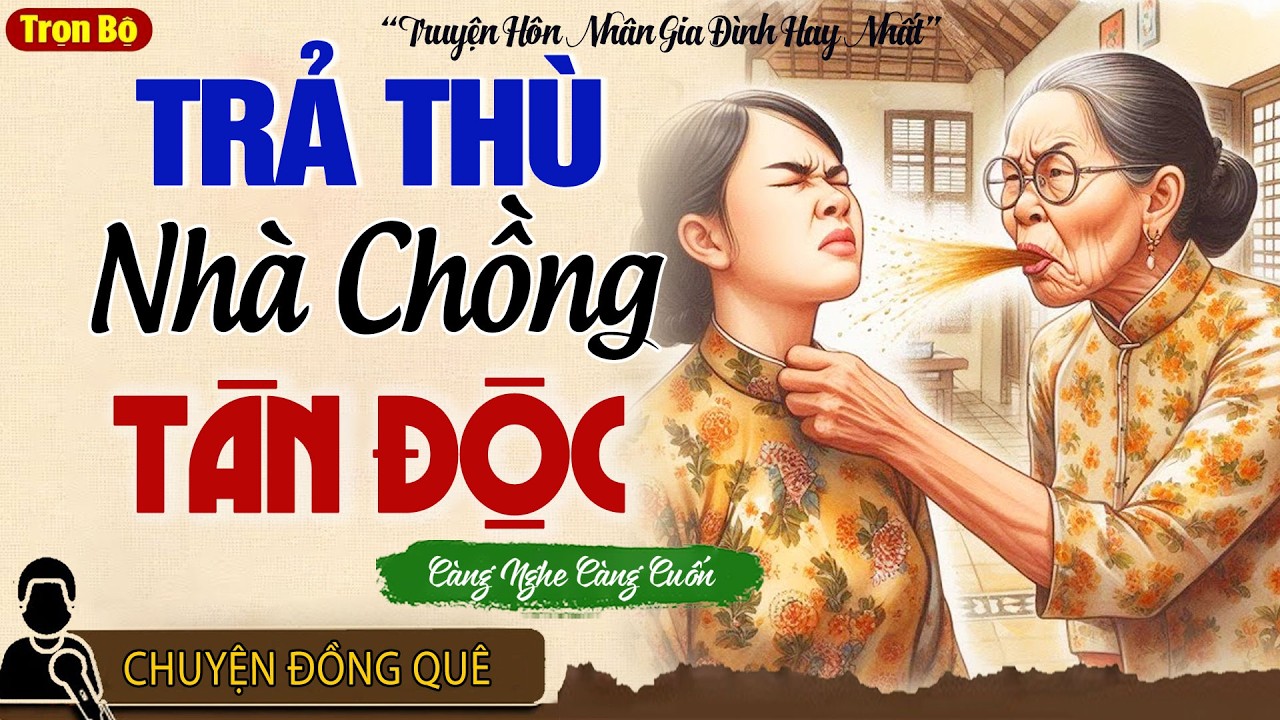 Nghe Mà Sướng Lỗ Tai: DÂU HIỀN TRẢ THÙ NHÀ CHỒNG TÀN ĐỘC | Kể Chuyện Đêm Khuya Ngủ Ngon